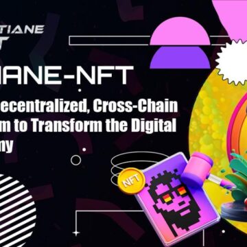 Vientiane-NFT Launches a Decentralized, Cross-Chain NFT Ecosystem to Transform the Digital Asset Economy